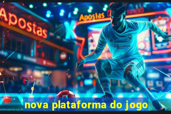 nova plataforma do jogo